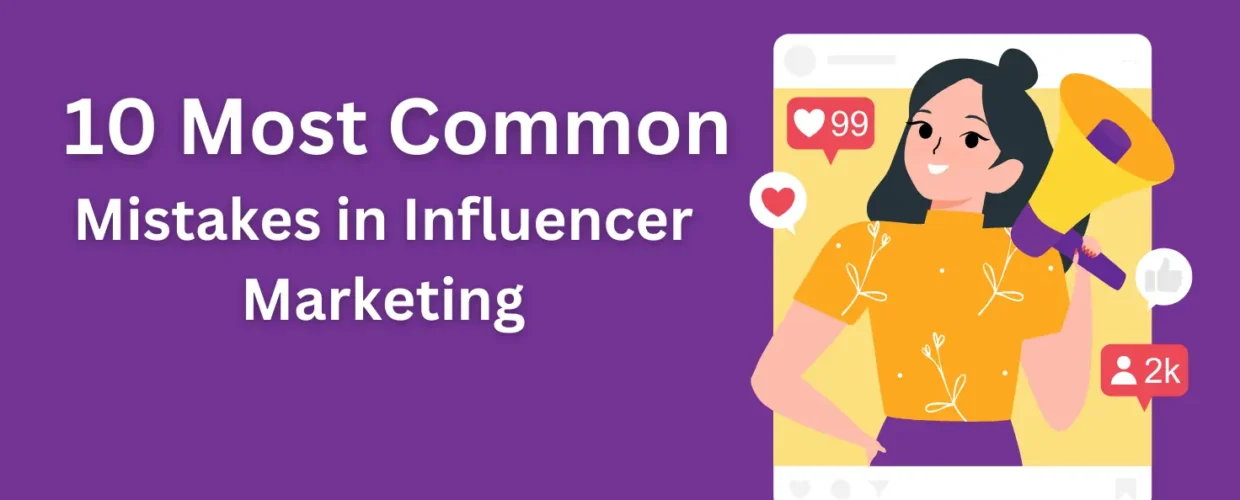 10 Most Common Mistakes in Influencer Marketing